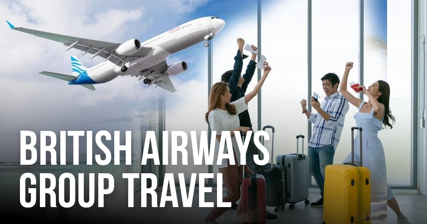 Explore Seamless British Airways Group Travel: Tips and Insights