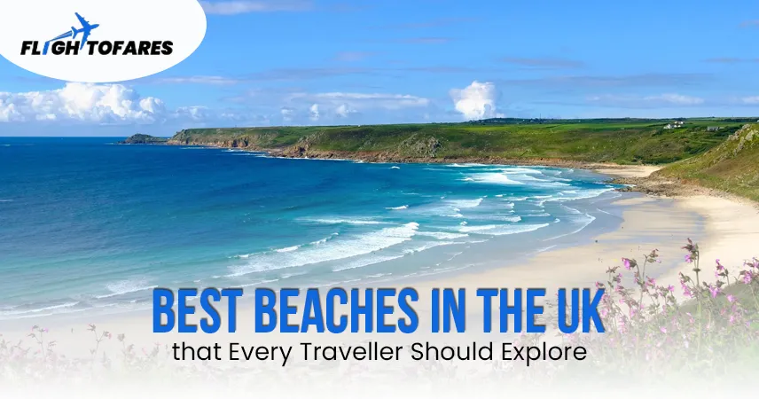 Best Beaches in the UK that Every Traveller Should Explore