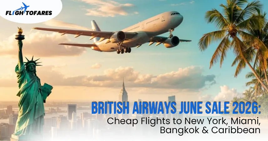 British Airways June Sale 2026 Cheap Flights to New York, Miami, Bangkok & Caribbean